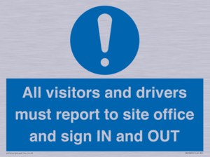 All visitors and drivers must report to site office and sign IN and OUT